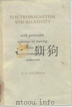 ELECTROMAGNETISM AND RELATIVITY With Particular reference to moving media and electromagnetic induct     PDF电子版封面     