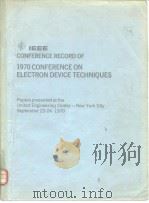 IEEE CONFERENCE RECORD OF 1970 CONFERENCE ON ELECTRON DEVICE TECHNIQUES     PDF电子版封面     