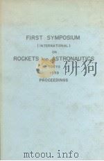 FIRST Symposium(International)Rockets and Astronautics Tokyo.1959.     PDF电子版封面     
