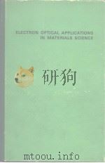 ELECTRON OPTICAL APPLICATIONS IN MATERIALS SCIENCE     PDF电子版封面     