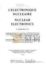 L'ELECTRONIQUE NUCLEAITRE NUCLEAR ELECTRONICS Ⅱ（SESSIONS 6-9）     PDF电子版封面     