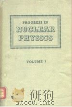 PROGRESS IN NUCLEAR PHYSICS 1     PDF电子版封面     