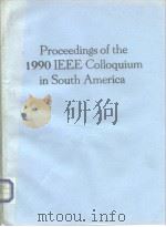 Proceedings of the 1990 IEEE Colloquium in South America     PDF电子版封面  0879426101   