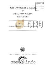 THE PHRSICAL THEORY of NEUTRON CHAIN REACTORS     PDF电子版封面     