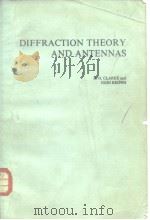 DIFFRACTION THEORY AND ANTENNAS     PDF电子版封面    R.H.CLARKE and JOHN BROWN 