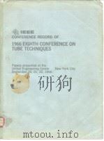 IEEE CONFERENCE RECORD OF 1966 EIGHTH CONFERENCE ON TUBE TECHNIQUES     PDF电子版封面     