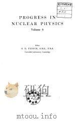 PROGRESS IN NUCLEAR PHYSICS Volume6     PDF电子版封面     