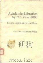 Academic Libraries by the Year 2000: Essays Honoring Jerrold Orne（ PDF版）