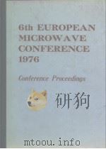 6th EUROPEAN MICROWAVE CONFERENCE 1976 Conference Proceedings     PDF电子版封面     