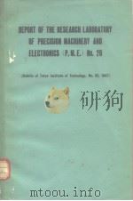 REPORT OF THE RESEARCH LABORATORY OF PRECISION MACHINERY AND ELECTRONICS(P.M.E.)No.20     PDF电子版封面     