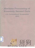 Machine Processing of Remotely Semsed Data 11th International Symposium 1985     PDF电子版封面     