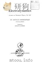Electrodynamics Lectures on Theoretical Physics Vol.III BY ARNOLD SOMMERFELD University of Munich     PDF电子版封面     