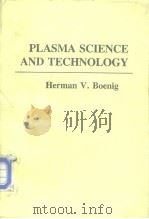 PLASMA SCIENCE AND TECHNOLOGY     PDF电子版封面  0801413567  Herman V.Boenig 