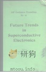 AIP Con ference Proceedings No.44 Future Trends in Superconductive Electronics     PDF电子版封面  0883181436   