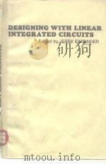DESIGNING WITH LINEAR INTEGRATED CIRCUITS     PDF电子版封面     