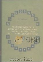 PROCEEDINGS OF A HARVARD SYMPOSIUM ON DIGITALCOMPUTERSAND THEIR APPLICATIONS     PDF电子版封面     