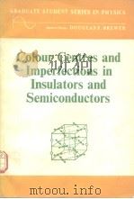 COLUUR CENTRES AND IMPERFECTIONS IN INSULATORS AND SEMICONDUCTORS     PDF电子版封面    P.D.TOWNSEND  J.C.KELLY 