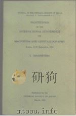 PROCEEDINGS OF THE INTERNATIONAL CONFERENCE ON MAGNETISM AND CRYSTALLOGRAPHY I.MAGNETISM     PDF电子版封面     