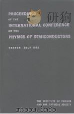 REPORT OF THE INTERNATIONAL CONFERENCE ON The Physics of Semiconductors HELD AT EXETER JULY 1962     PDF电子版封面     