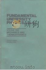 FUNDAMENTAL UNIVERSITY PHYSICS 2nd Edition VOLUME ONE MECHANICS AND THERMODYNAMICS   1967  PDF电子版封面  0201001616  MARCELO ALONSO  EDWARD J·FINN 