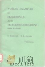 WORKED EXAMPLES IN ELECTRONICS AND TELECOMMUNICATIONS VOL.1-2     PDF电子版封面     