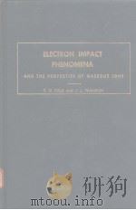 ELECTRON IMPACT PHENOMENA AND THE PROPERTIES OF GASEOUS IONS     PDF电子版封面     