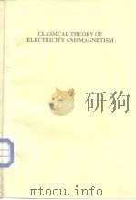 CLASSICAL THEORY OF ELECTRICITY AND MAGNETISM     PDF电子版封面     