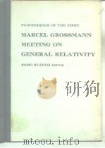 PROCEEDINGS OF THE FIRST MARCEL GROSSMANN MEETING ON GENERAL RELATIVITY     PDF电子版封面  0720407079   
