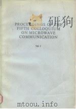 PROCEEDINGS OF THE FIFTH COLLOQUIUM ON MICROWAVE COMMUNICATION VOL.1     PDF电子版封面  9630503018   