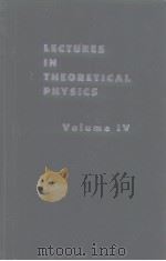 Iecturcs in theoretical physics V.4     PDF电子版封面     