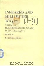 INFRARED AND MILLIMETER WAVES VOLUME 8 ELECTROMAGNETIC WAVES IN MATTER，PSRT I     PDF电子版封面  0121477088   