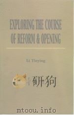 EXPLORING THE COURSE OF REFORM & OPENING     PDF电子版封面    Li Tieying 