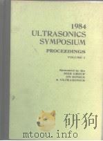 1984 ULTRASONICS SYMPOSIUM PROCEEDINGS VOL.1-2     PDF电子版封面     