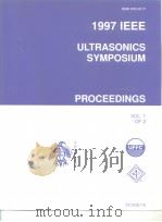 1997 IEEE ULTRASONICS SYMPOSIUM PROCEEDINGS VOL.1-2 OF 2     PDF电子版封面  0780341538   