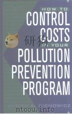 HOW TO CONTROL COSTS IN YOUR POLLUTION PREVNTION PROGRAM     PDF电子版封面     