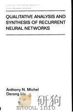 QUALITATIVE ANALYSIS AND SYNTHESIS OF RECURRENT NEURAL NETW ORKS     PDF电子版封面  0824707672   