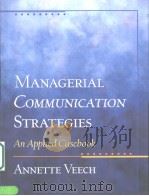 Managerial communication strategies:an applied casebook     PDF电子版封面  0130608211  by Annette M.Veech 