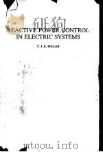 REACTIVE POWER CONTROL IN ELECTRIC SYSTEMS     PDF电子版封面    T.J.E.MILLER 