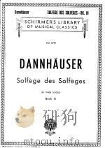 SCHIRMER'S LIBRARY OF MUSICAL CLASSICS  A.DANNHAUSER Solfege des Solfeges  Book Ⅲ     PDF电子版封面     