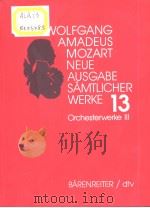 WOLFGANG AMADEUS MOZART  Neue Ausgabe samtlicher Werke   Band 13  Orchesterwerke Ⅲ     PDF电子版封面  3761859104   
