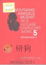 WOLFGANG AMADEUS MOZART  Neue Ausgabe samtlicher Werke  Band 5:Buhnenwerke Ⅱ     PDF电子版封面  3761859104   