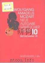 WOLFGANG AMADEUS MOZART  Neue Ausgabe samtlicher Werke  Band 10:Buhnenwerke Ⅶ     PDF电子版封面  3761859104   