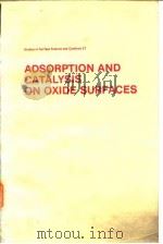 Adsorption and catalysis on oxide surfaces.ed.by:M.Che and G.C.Bond.1985.（ PDF版）