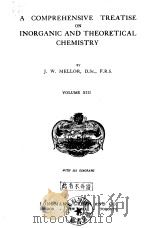 A COMPREHENSIVE TREATISE ON INORGANIC AND THEORETICAL CHEMISTRY VOLUME XIII     PDF电子版封面     