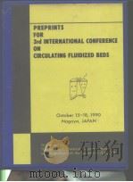 International Conference on Circulating Fluidized Beds(3rd:1990:Nagoya)Preprints for 3rd internation     PDF电子版封面     