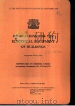REGULATIONS FOR THE ELECTRICAL EQUIPMENT OF BUILDINGS Fourteenth Edition 1966     PDF电子版封面  0852961103   