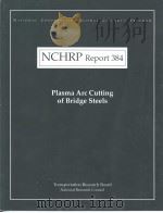 NCHRP Report384 Plasma Arc Cutting of Bridge Steels     PDF电子版封面  0309060524   