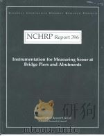 NCHRP Report396 Instrumentation for Measuring Scour at Bridge Piers and Abutments     PDF电子版封面  0309060699   