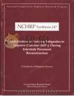 NCHRP Synthesis 247  Stabilization of Existing Subgrades to Improve Constructibility During Intersta     PDF电子版封面     
