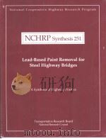 NCHRP Synthesis 251  Lead-Based Paint Removal for Steel Highway Bridges     PDF电子版封面     